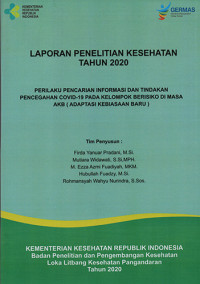 Laporan Penelitian Kesehatan Tahun 2020 Perilaku Pencarian Informasi dan Tindakan Pencegahan Covid-19 Pada Kelompk Berisiko di Masa AKB (Adaptasi Kebiasaan Baru)