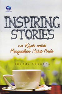 Inspiring Stories 150 Kisah Nyata Menguatkan Hidup Anda