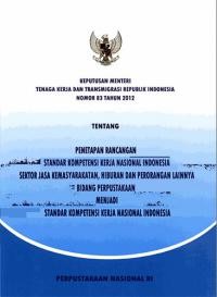 Keputusan Menteri Tenaga Kerja dan Transmigrasi Republik Indonesia Nompr 83 Tahun 2012 Tentang Standar Kompetensi Kerja Nasional Indonesia Sektor Jasa Kemasyarakatan, Hiburan dan Perorangan Lainnya Bidang Perpustakaan Menjadi Standar Kompetensi Kerja Nasional Indonesia