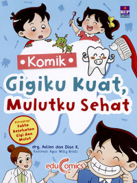 Komik Gigiku Kuat, Mulutku Sehat