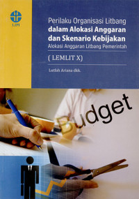 Perilaku Organisasi Litbang dalam Alokasi Anggaran dan Skenario Kebijakan Alokasi Anggaran Litbang Pemerintah (LEMLIT X)