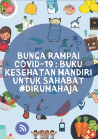 Image of Bunga Rampai Covid-19 Buku Kesehatan Mandiri Untuk Sahabat #Dirumahaja