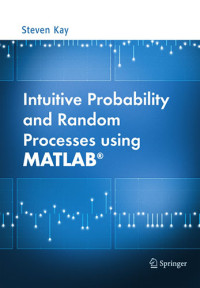 Intuitive Probability and Random Processes Using MATLAB