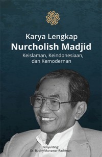 Image of Karya Lengkap Nurcholis Madjid: Keislaman, Keindonesian dan Kemodernan