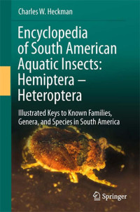 Encyclopedia of South American Aquatic Insects: Hemiptera Heteroptera Illustrated Keys to Known Families Genera and Species in South America