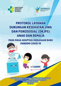 Protokol Layanan Dukungan Kesehatan Jiwa dan Psikososial (DKJPS) Anak dan Remaja Pada Masa Adaptasi Kebiasaan Baru Pandemi Covid-19