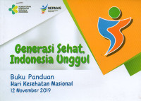 Buku Panduan Hari Kesehatan Nasional 12 November 2019 Generasi Sehat, Indonesia Unggul