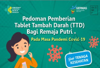 Pedoman Pemberian Tablet Tambah Darah (TTD) Bagi Remaja Putri pada Masa Pandemi Covid-19