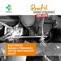 Image of Profil Badan Litbangkes 2015-2019 Kontribusi Badan Litbangkes untuk Masyarakat Sehat