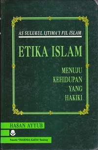 Image of Etika Islam Menuju Kehidupan Yang Hakiki As Sulukul Ijtima'i Fil Islam