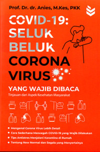 Covid-19: Seluk Beluk Corona Virus yang Wajib Dibaca Tinjauan dari Aspek Kesehatan Masyarakat