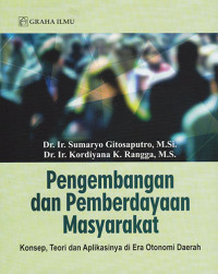 Pengembangan dan Pemberdayaan Masyarakat Konsep, Teori, dan Aplikasinya di Era Otonomi Daerah