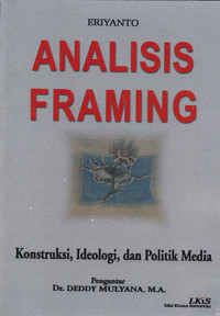 Analis Framing Konstruksi, Ideologi, dan Politik Media