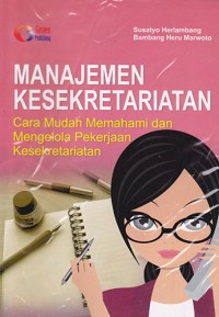Image of Manajemen Kesekretariatan Cara Mudah Memahami dan Mengelola Pekerjaan Kesekretariatan