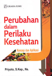 Perubahan Dalam Perilaku Kesehatan Konsep dan Aplikasi