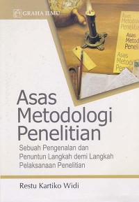 Asas Metodologi Penelitian Sebuah Pengenalan dan Penuntun Langkah Demi Langkah Pelaksanaan Penelitian