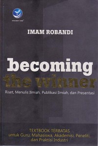Becoming The Winner - Riset, Menulis Ilmiah, Publikasi Ilmiah dan Presentasi