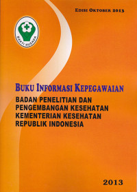 Buku Informasi Kepegawaian Badan Penelitian dan Pengembangan Kesehatan Kementerian Kesehatan Republik Indonesia 2013