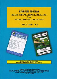 Kumpulan Abstrak Buletin Penelitian Kesehatan dan Media Litbang Kesehatan Tahun 2008 - 2012