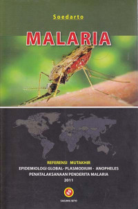 Malaria Referensi Mutakhir Epidemiologi Global, Plasmodium, Anopheles, Penatalaksanaan Penderita Malaria