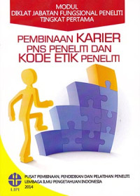 Modul Diklat Jabatan Fungsional Peneliti Tingkat Pertama - Pembinaan Karier PNS Peneliti dan Kode Etik peneliti