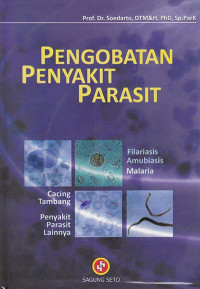 Pengobatan Penyakit Parasit, Filariasis, Amubiasis, Malaria, Cacing Tambang, Penyakit Parasit Lainnya