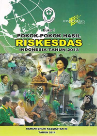 RISKESDAS 2013 Buku 1 : Pokok-pokok Hasil RISKESDAS Indonesia Tahun 2013