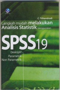 Image of Langkah Mudah Melakukan Analisis Statistik Menggunakan SPSS 19 Deskriptif Parametrik Non Parametrik