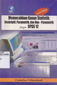 Image of Langkah Mudah Memecahkan Kasus Statistik: Deskriptif, Parametrik, dan Non-Parametrik dengan SPSS 12