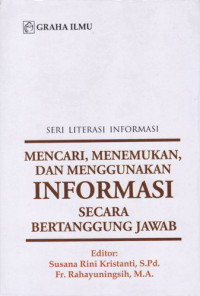 Seri Literasi Informasi Mencari, Menemukan, dan Menggunakan Informasi Secara Bertanggung Jawab