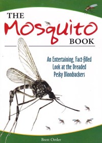 Image of The Mosquito Book : An Entertaining, Fact-filled Look At The Dreaded Pesky Bloodsuckers
